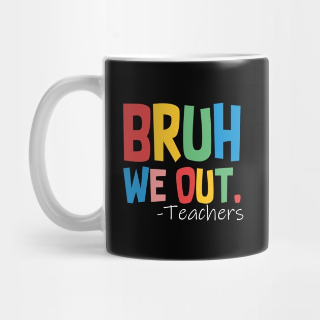 Bruh We Out Teachers by EvetStyles